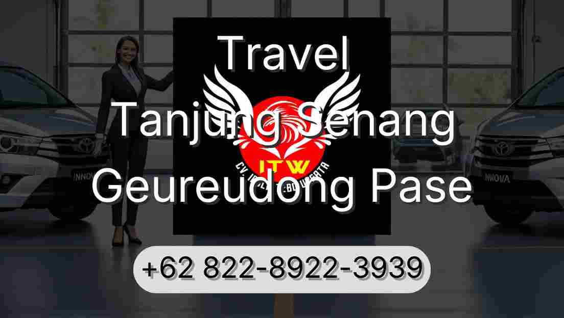 Travel Tanjung Senang Geureudong Pase