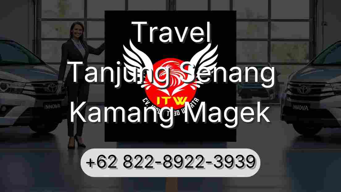 Travel Tanjung Senang Kamang Magek