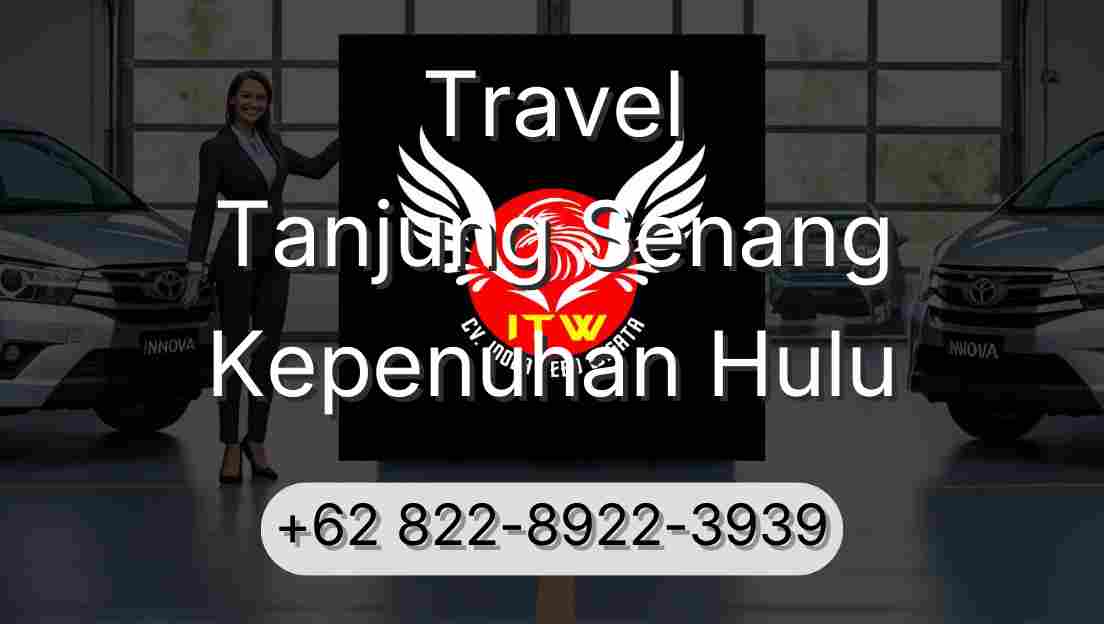 Travel Tanjung Senang Kepenuhan Hulu