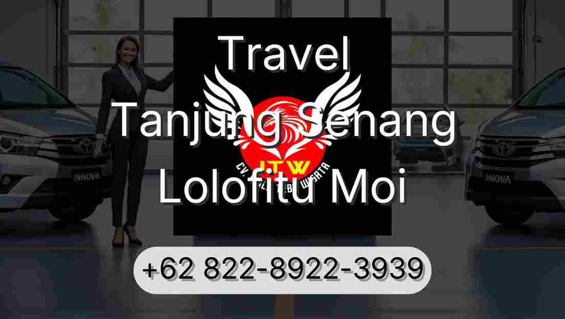 Travel Tanjung Senang Lolofitu Moi