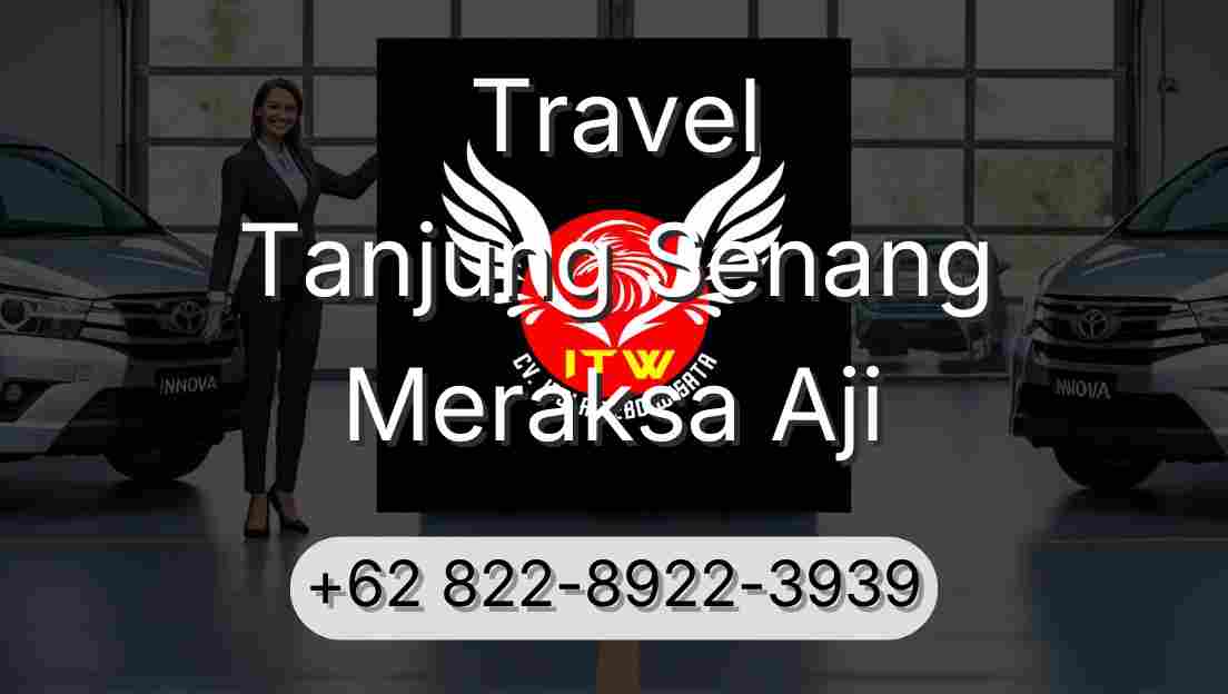 Travel Tanjung Senang Meraksa Aji