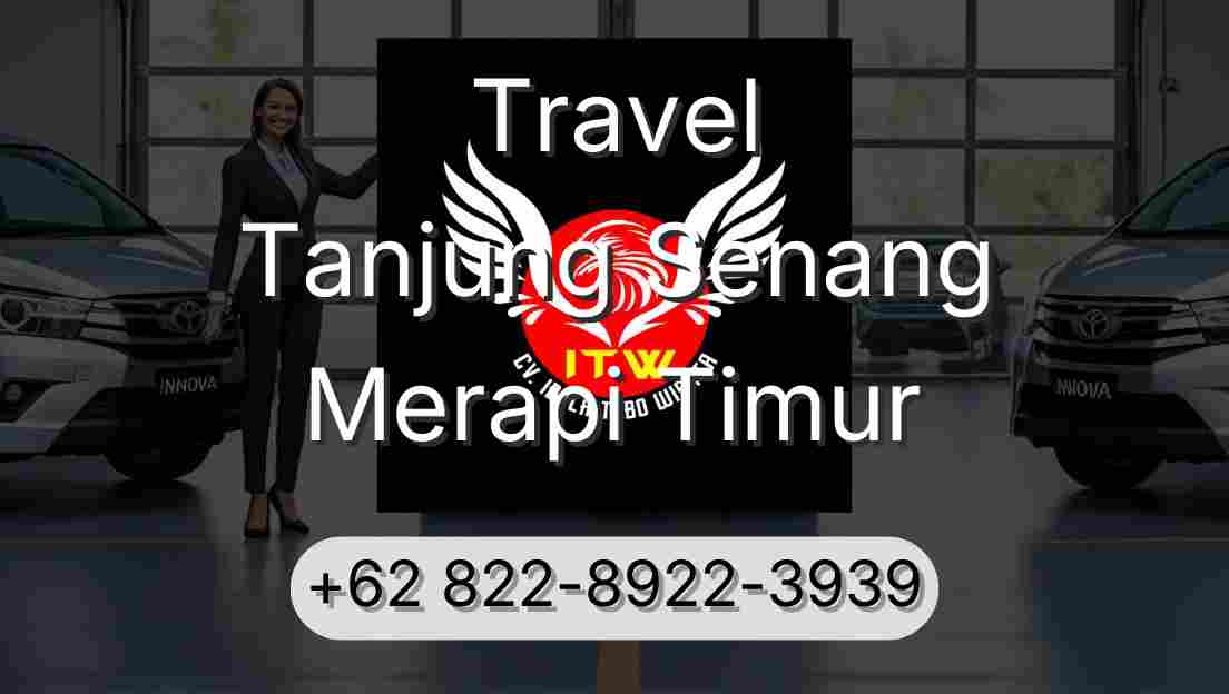 Travel Tanjung Senang Merapi Timur
