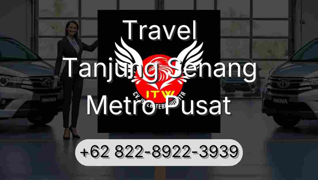 Travel Tanjung Senang Metro Pusat