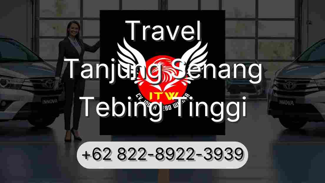 Travel Tanjung Senang Tebing Tinggi
