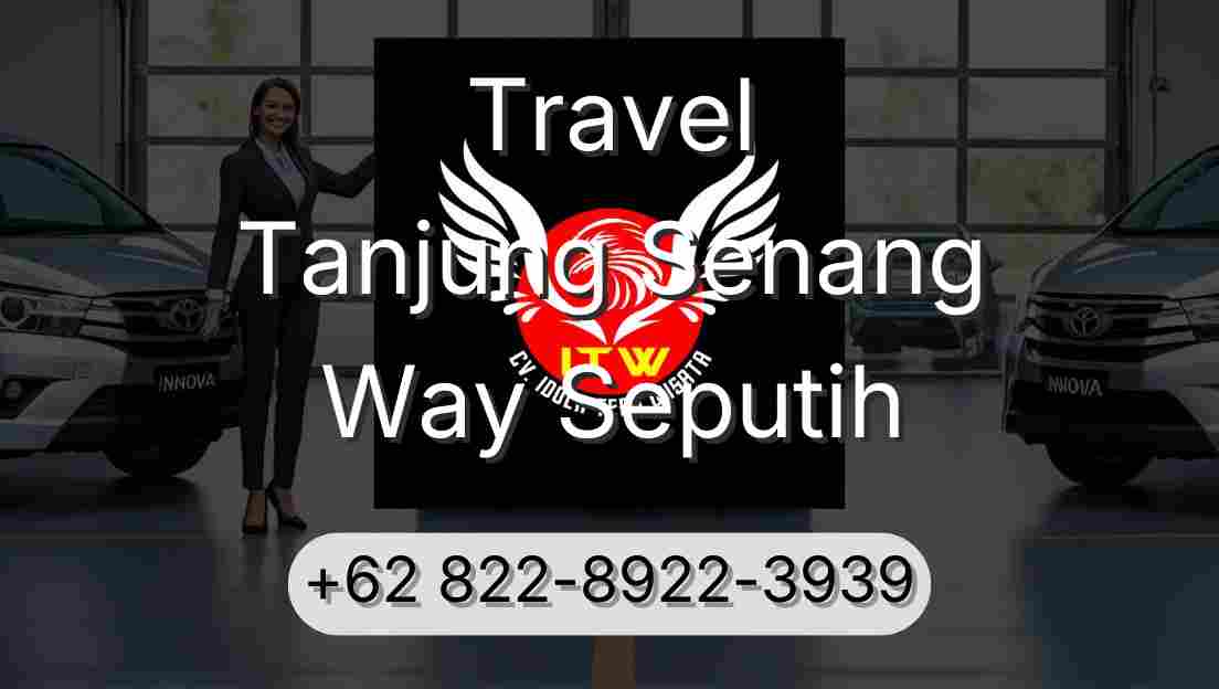 Travel Tanjung Senang Way Seputih