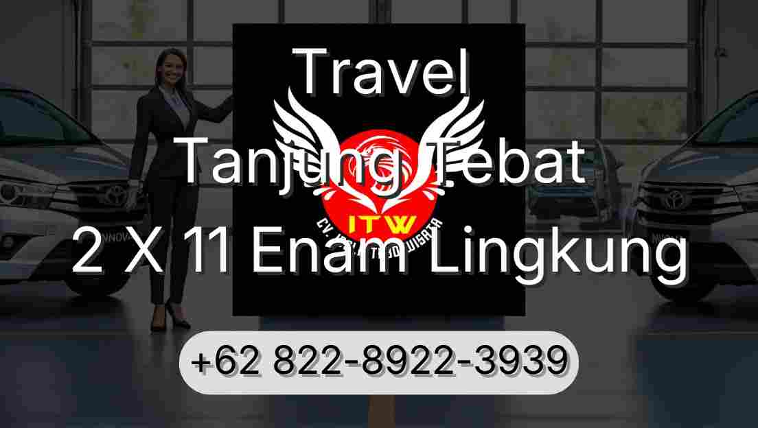 Travel Tanjung Tebat 2 X 11 Enam Lingkung