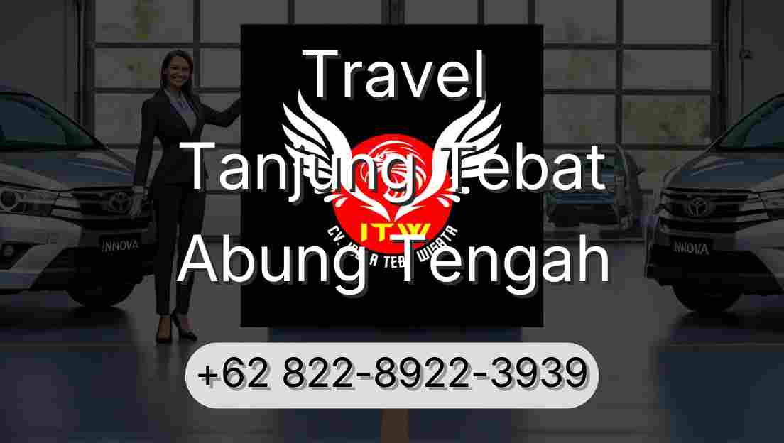 Travel Tanjung Tebat Abung Tengah