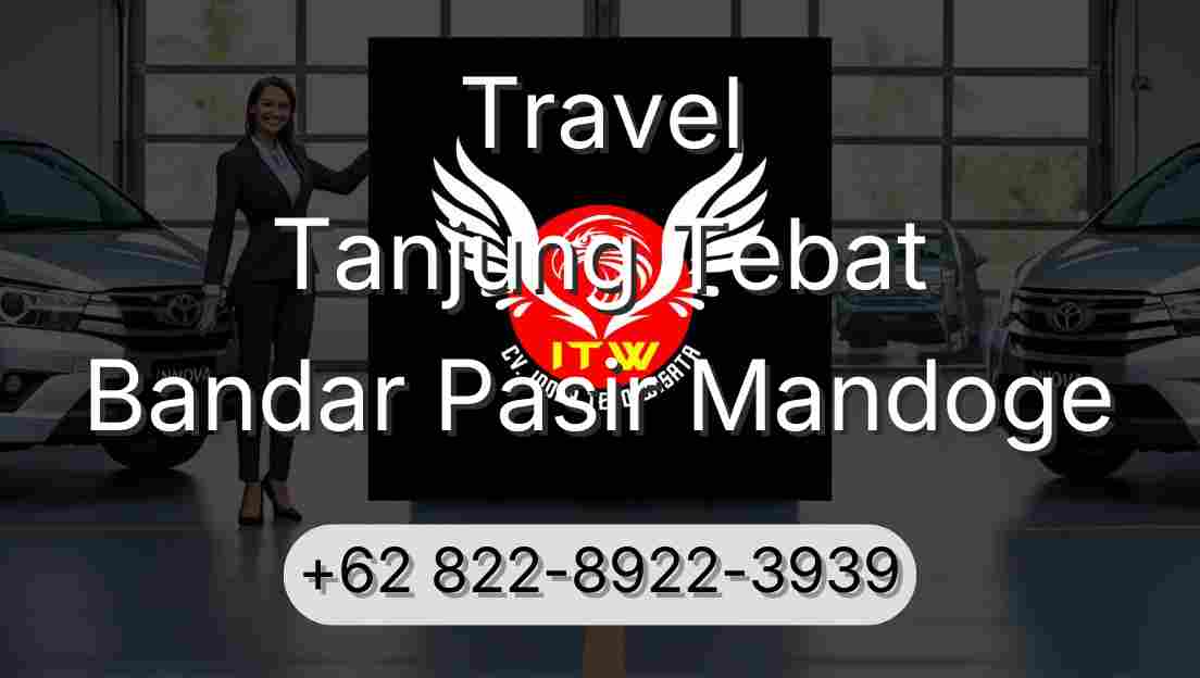 Travel Tanjung Tebat Bandar Pasir Mandoge