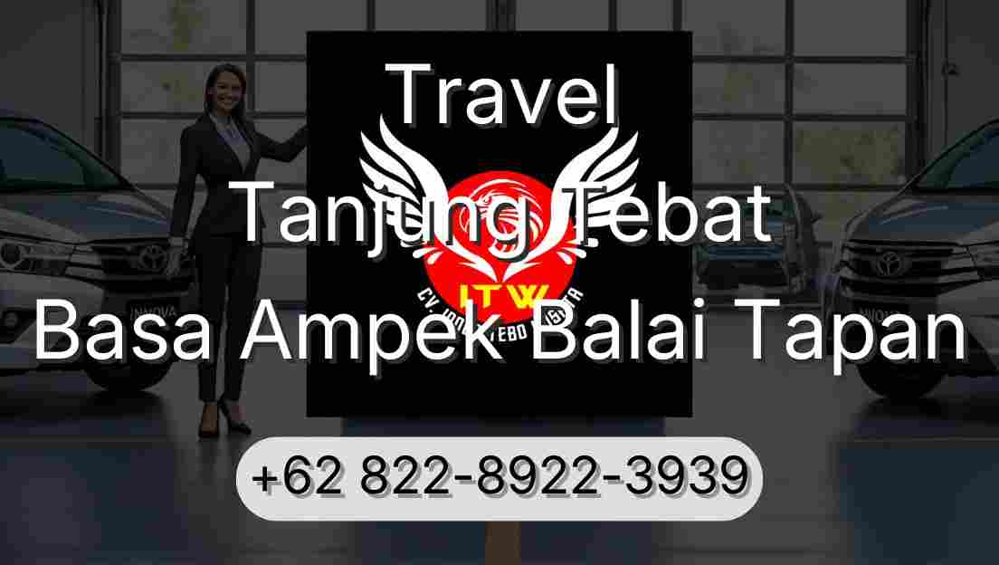 Travel Tanjung Tebat Basa Ampek Balai Tapan