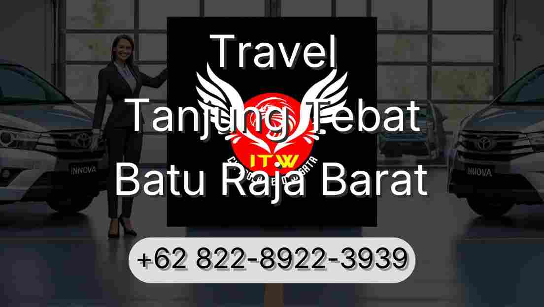 Travel Tanjung Tebat Batu Raja Barat