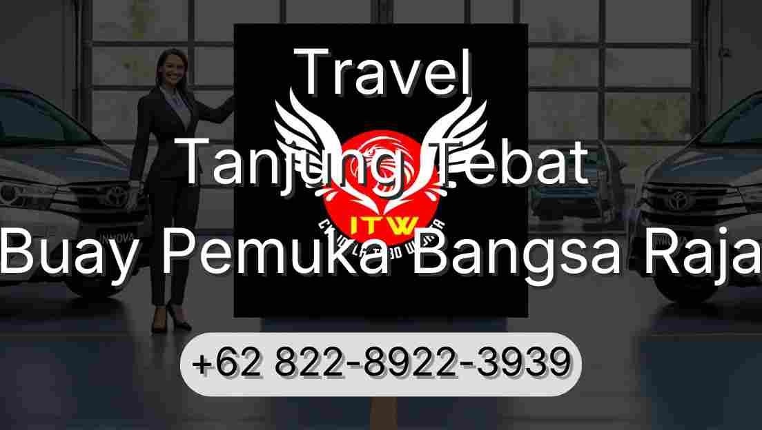 Travel Tanjung Tebat Buay Pemuka Bangsa Raja