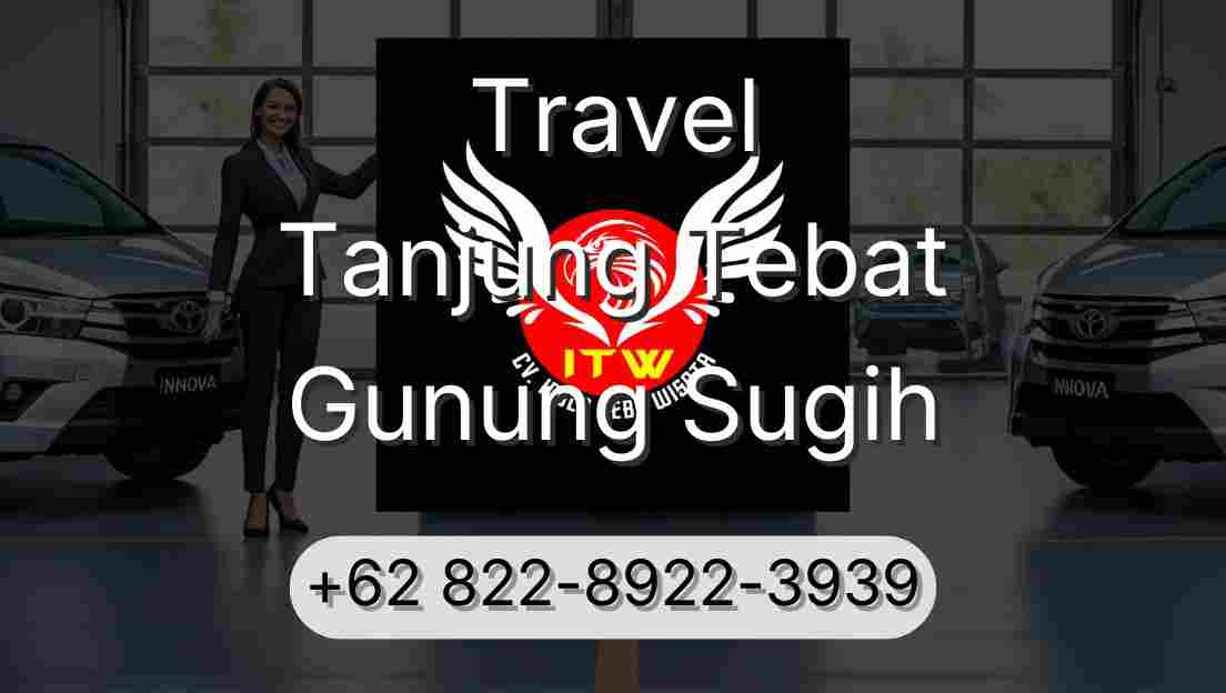 Travel Tanjung Tebat Gunung Sugih