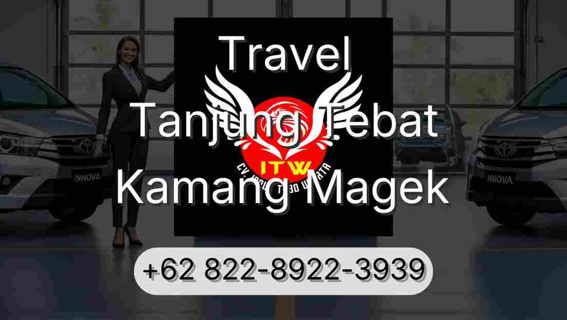 Travel Tanjung Tebat Kamang Magek