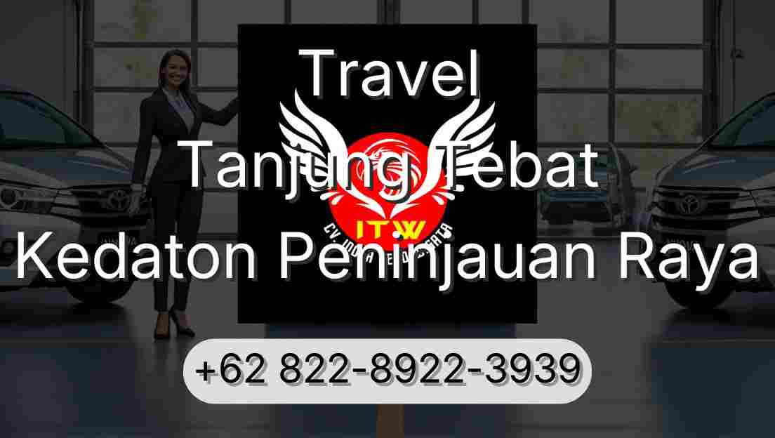 Travel Tanjung Tebat Kedaton Peninjauan Raya