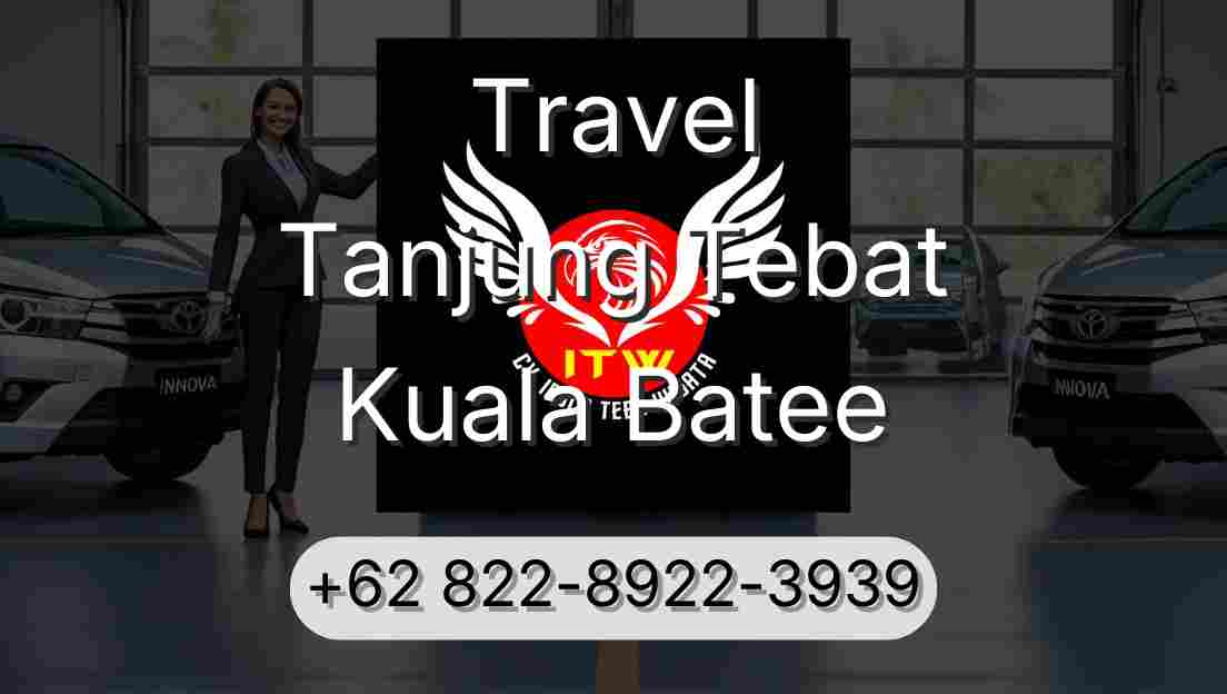 Travel Tanjung Tebat Kuala Batee