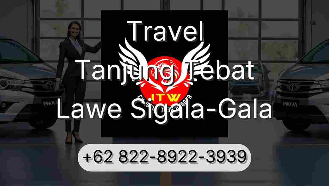 Travel Tanjung Tebat Lawe Sigala-Gala