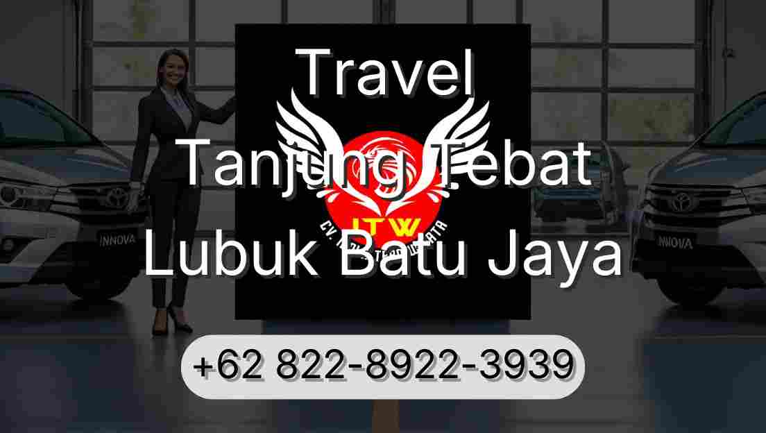 Travel Tanjung Tebat Lubuk Batu Jaya
