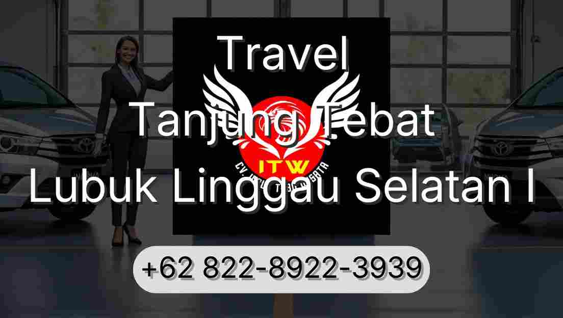 Travel Tanjung Tebat Lubuk Linggau Selatan I