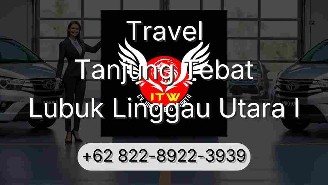 Travel Tanjung Tebat Lubuk Linggau Utara I