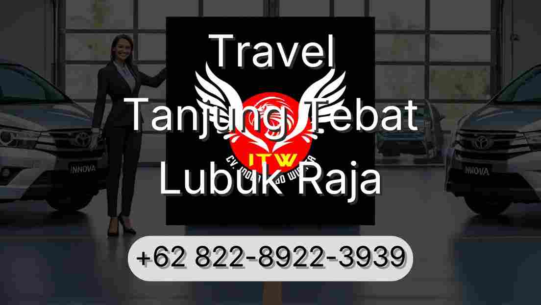 Travel Tanjung Tebat Lubuk Raja
