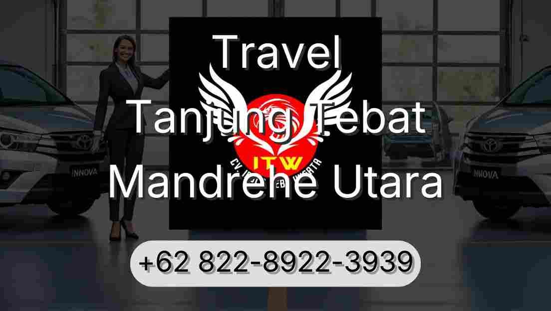 Travel Tanjung Tebat Mandrehe Utara