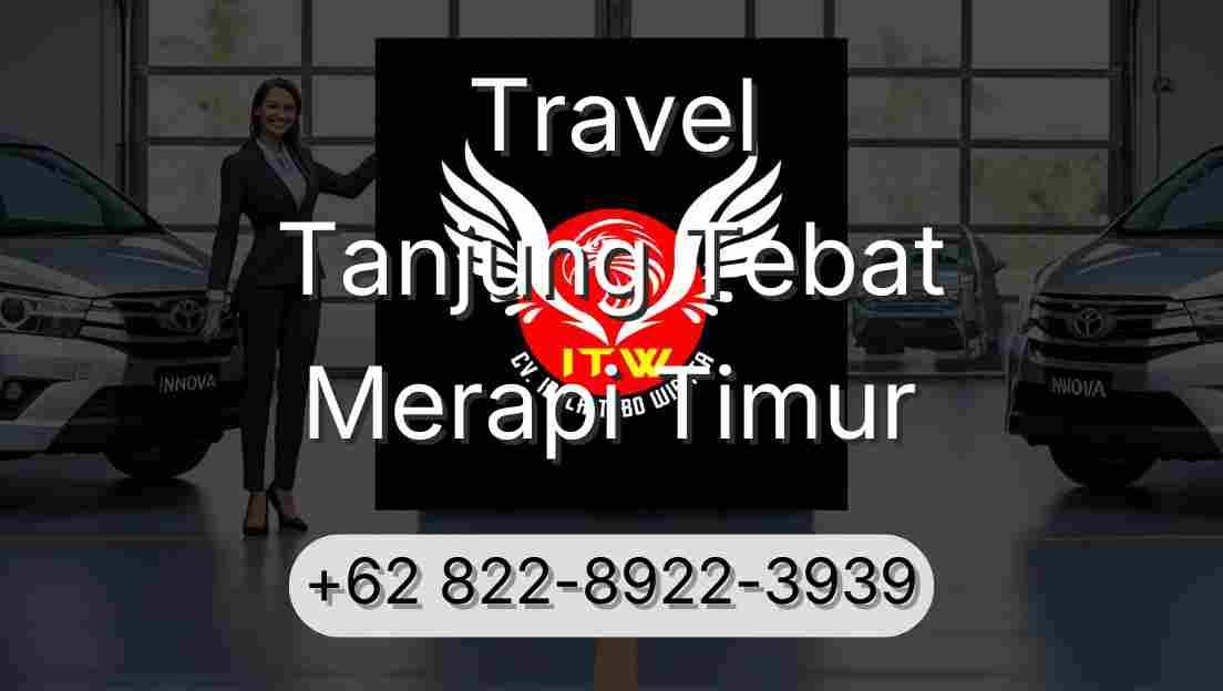 Travel Tanjung Tebat Merapi Timur