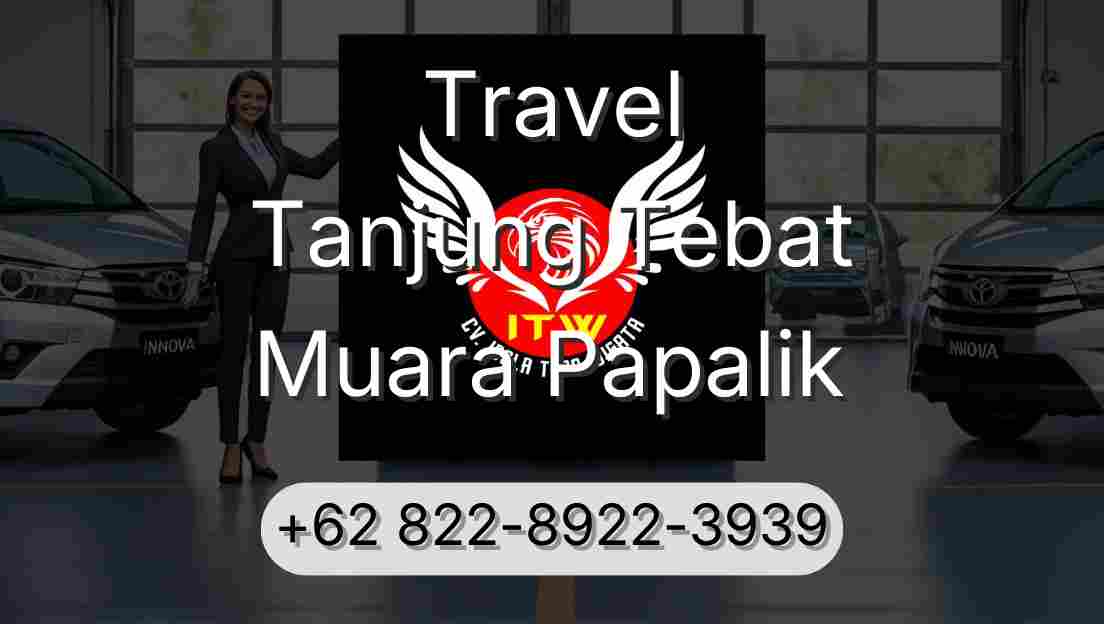 Travel Tanjung Tebat Muara Papalik