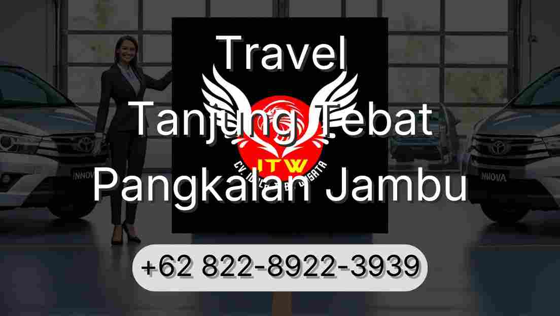 Travel Tanjung Tebat Pangkalan Jambu