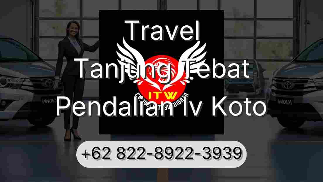 Travel Tanjung Tebat Pendalian Iv Koto
