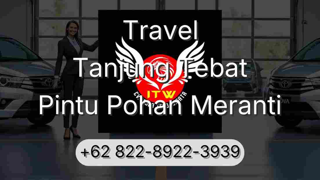 Travel Tanjung Tebat Pintu Pohan Meranti