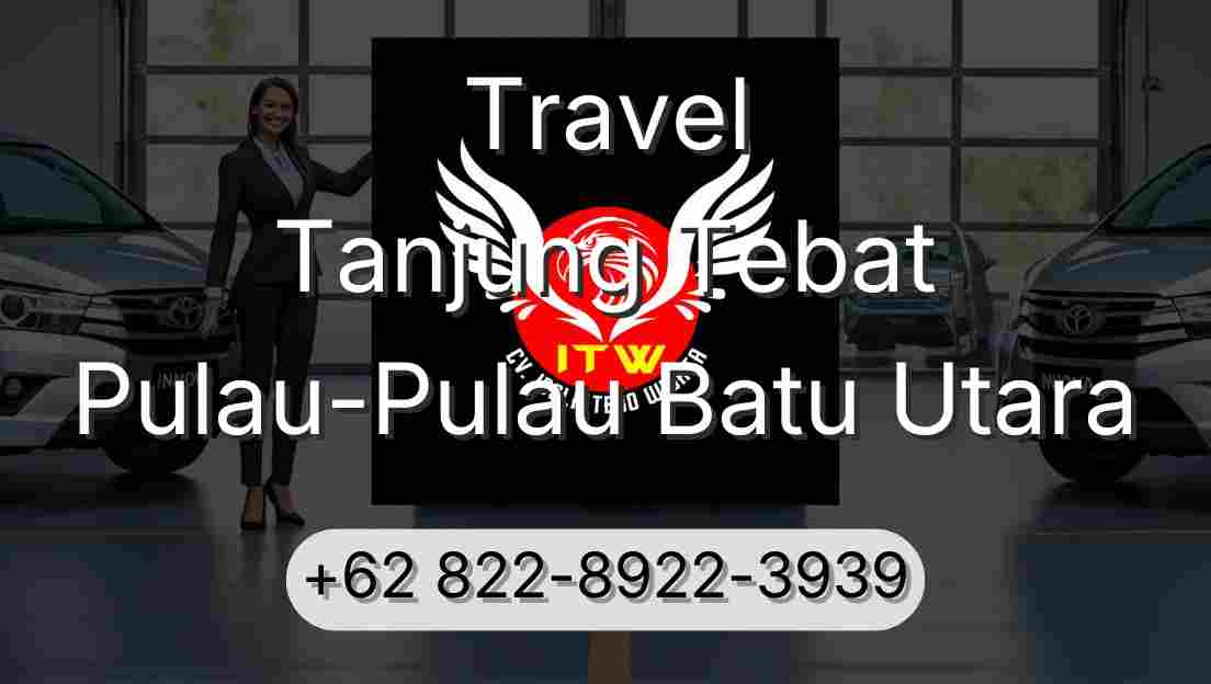 Travel Tanjung Tebat Pulau-Pulau Batu Utara
