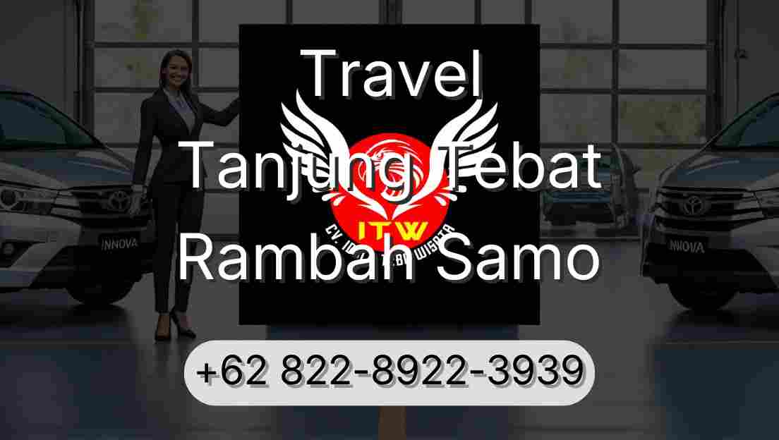 Travel Tanjung Tebat Rambah Samo