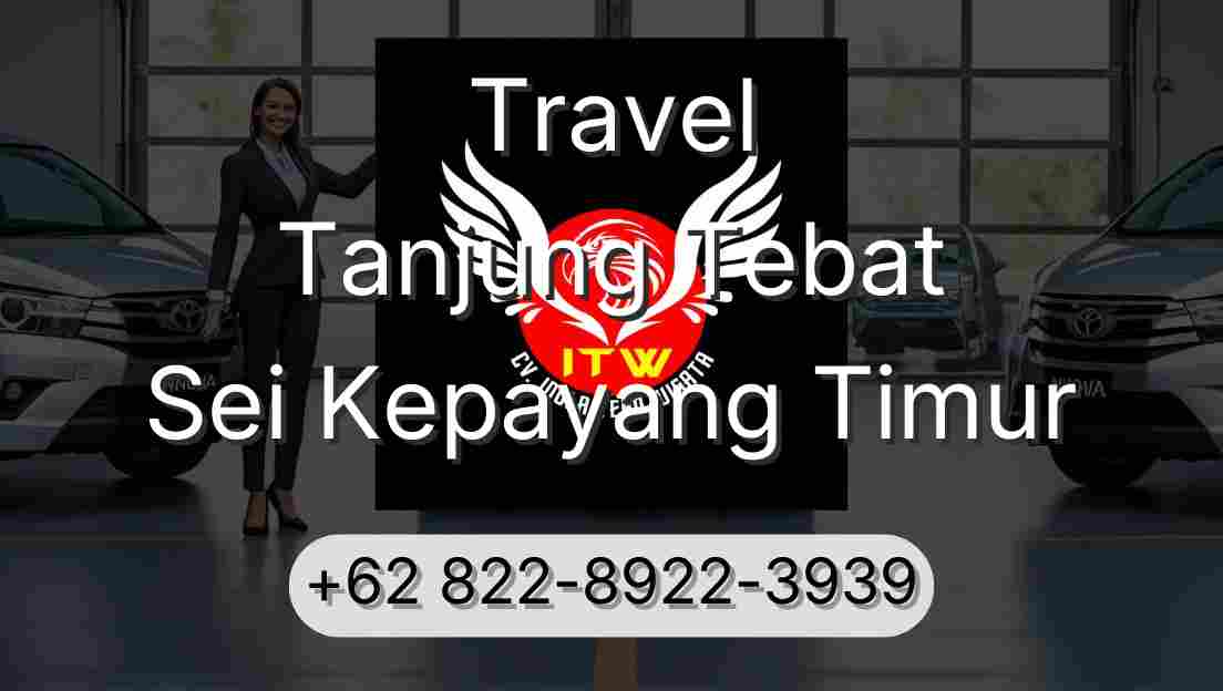 Travel Tanjung Tebat Sei Kepayang Timur