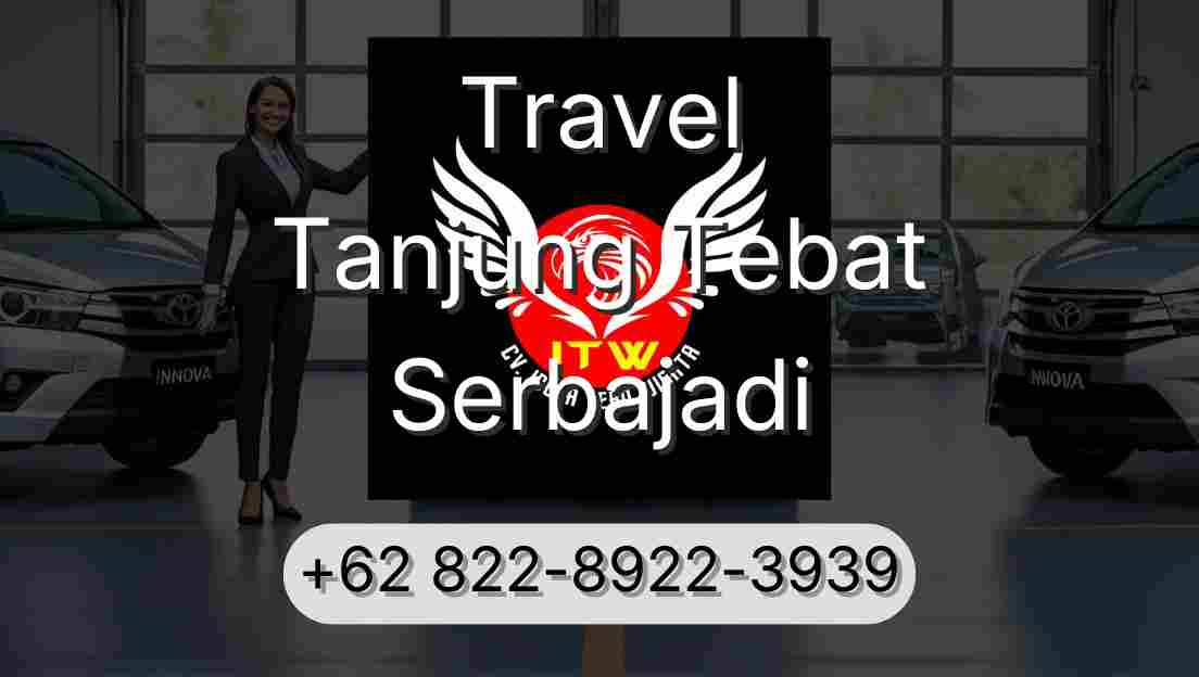 Travel Tanjung Tebat Serbajadi