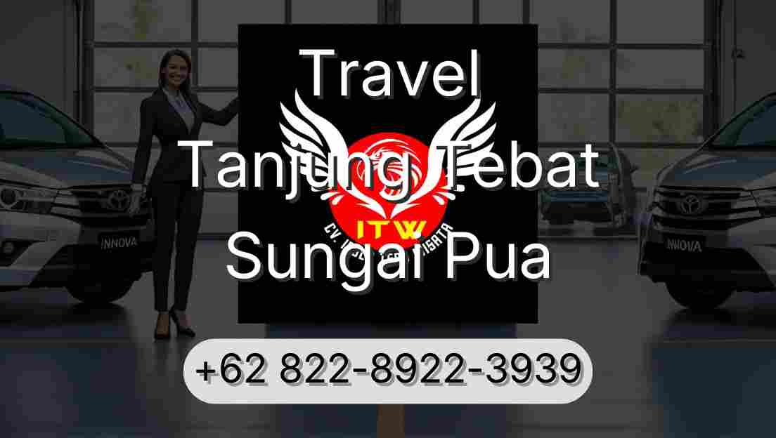 Travel Tanjung Tebat Sungai Pua