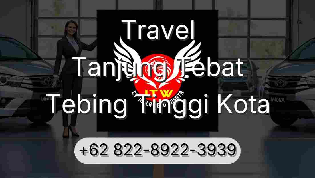 Travel Tanjung Tebat Tebing Tinggi Kota