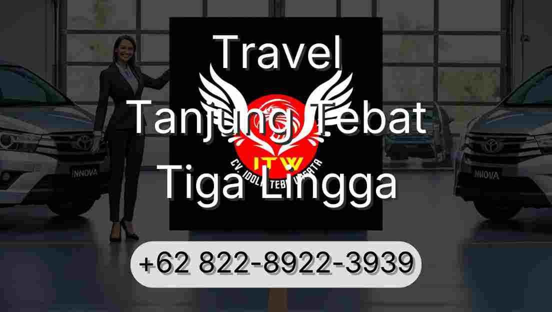 Travel Tanjung Tebat Tiga Lingga