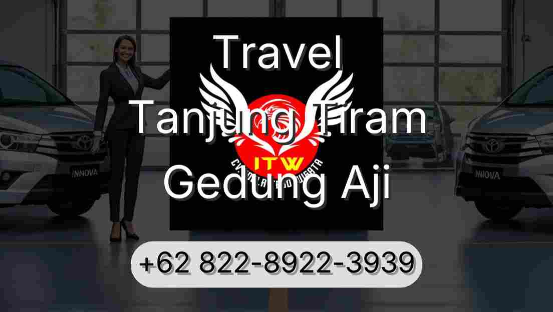 Travel Tanjung Tiram Gedung Aji