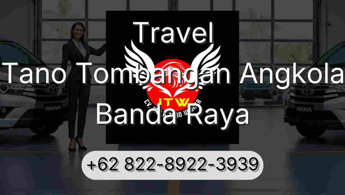 Travel Tano Tombangan Angkola Banda Raya