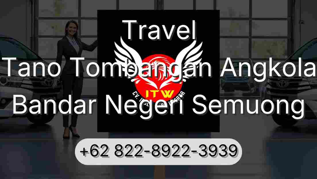Travel Tano Tombangan Angkola Bandar Negeri Semuong