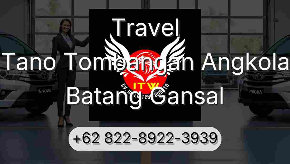 Travel Tano Tombangan Angkola Batang Gansal