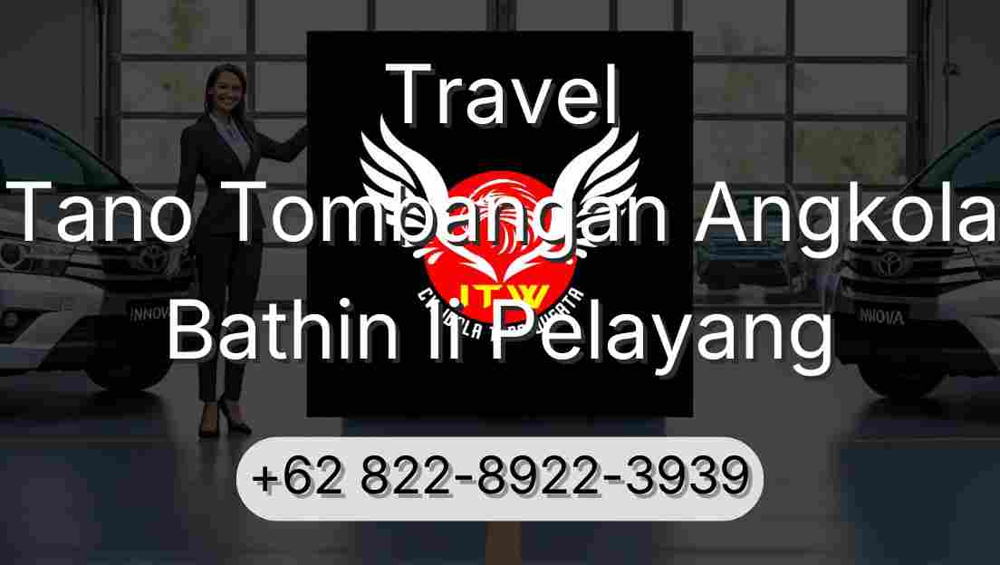 Travel Tano Tombangan Angkola Bathin Ii Pelayang