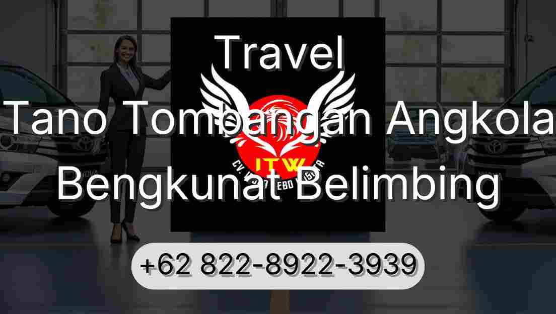 Travel Tano Tombangan Angkola Bengkunat Belimbing