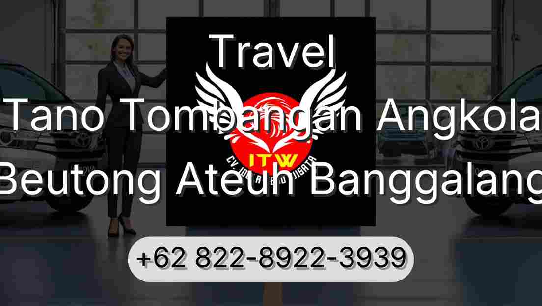Travel Tano Tombangan Angkola Beutong Ateuh Banggalang