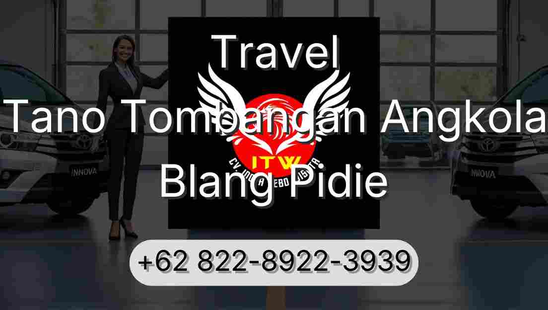Travel Tano Tombangan Angkola Blang Pidie