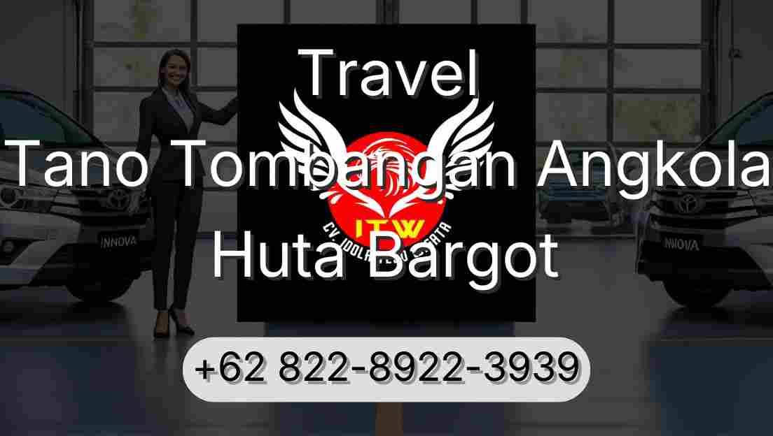 Travel Tano Tombangan Angkola Huta Bargot