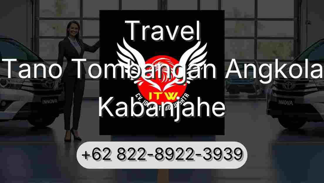 Travel Tano Tombangan Angkola Kabanjahe