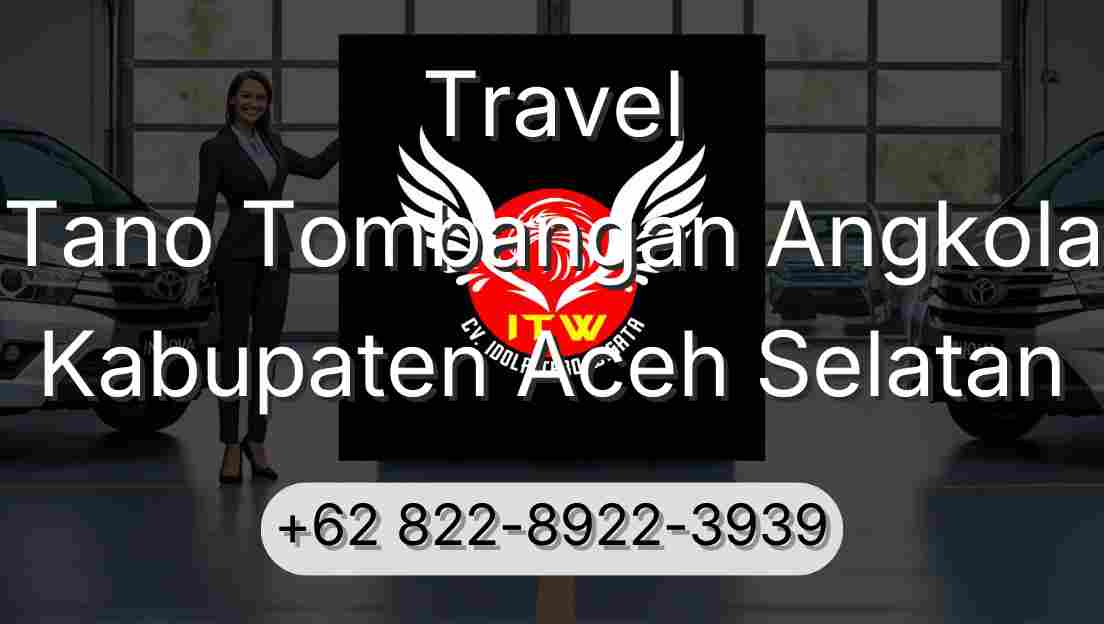 Travel Tano Tombangan Angkola Kabupaten Aceh Selatan