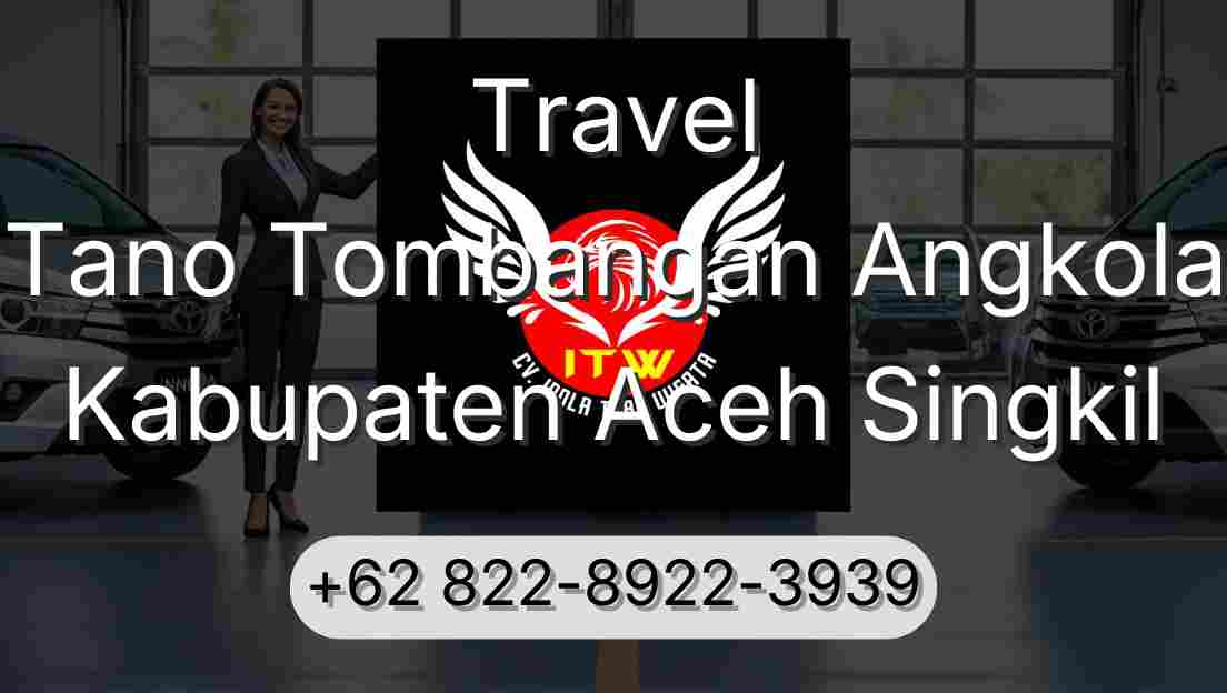 Travel Tano Tombangan Angkola Kabupaten Aceh Singkil