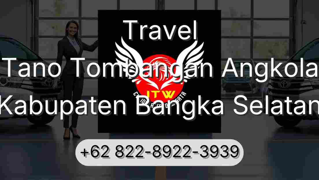 Travel Tano Tombangan Angkola Kabupaten Bangka Selatan